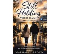 Still Holding Your Hand: A Story of Love, Faith, and the Journey We Walked Together