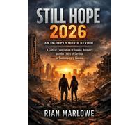 Still Hope 2026: An In-depth Movie Review: A Critical Examination of Trauma, Recovery, and the Ethics of Survival in Contemporary Cinema