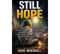 STILL HOPE: Featuring Luna Rivera as Hope,Michelle Haro and Alex Veadov as Bishop, Still Hope tells a true-inspired story of captivity, survival, and the quiet strength it takes to reclaim a life.