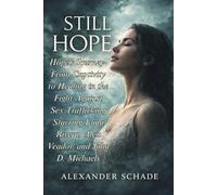 STILL HOPE: Hope's Journey- From Captivity to Healing in the Fight Against Sex Trafficking Starring Luna Rivera, Alex Veadov, and John D. Michaels