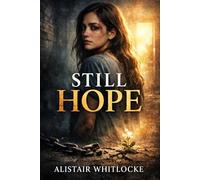 STILL HOPE: "Still Hope: The True Story of Hope's Journey from Trafficking to Triumph."