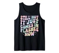 Still Hot It Just Comes In Flashes Now Camiseta sin Mangas