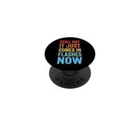 Still Hot It Just Comes In Flashes Now PopSockets PopGrip Adhesivo