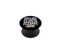 Still Hot It Just Comes In Flashes Now PopSockets PopGrip Adhesivo