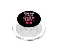 Still Hot It Just Comes In Flashes Now PopSockets PopGrip para MagSafe