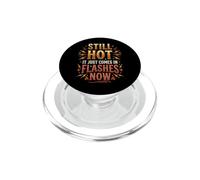 Still Hot It Just Comes In Flashes Now PopSockets PopGrip para MagSafe