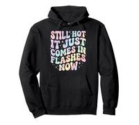Still Hot It Just Comes In Flashes Now Sudadera con Capucha