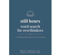 Still Hours Word Search for Overthinkers: A Calming Word Search Book for Slow Mornings, Early Risers, and Anyone Who Needs a Gentler Start to the Day (The Hours Series)
