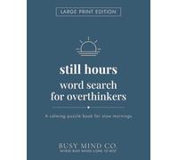 Still Hours Word Search for Overthinkers: Large Print Edition: A Calming Large Print Word Search Book for Slow Mornings, Early Risers, and Anyone Who ... Day (The Hours Series - Large Print Edition)