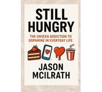 Still Hungry: The Unseen Addiction to Dopamine in Everyday Life