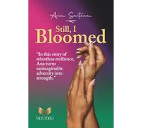 Still I Bloomed: In this story of relentless resilience, Ana turns unimaginable adversity into strength
