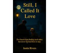 STILL, I CALLED IT LOVE