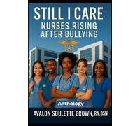 Still I Care Nurses Rising After Bullying