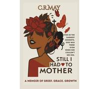 Still I Had To Mother: A Memoir of Grief Grace Growth