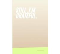 Still, I’m Grateful: An Inner journey