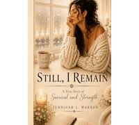 Still, I Remain: A True Story of Survival and Strength (Still, I Remain Series)