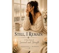 Still, I Remain: A True Story of Survival and Strength (Still, I Remain Series)