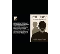 Still I Rise: A Father's Truth: 1 (Still I Rise - Part 1 - The Beginning)