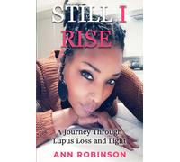 Still I Rise: A Journey Through Lupus Loss and Light
