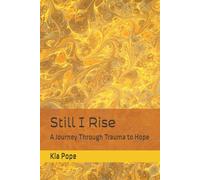 Still I Rise: A Journey Through Trauma to Hope