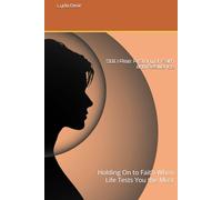 Still I Rise: A Story of Faith and Resilience: Holding On to Faith When Life Tests You the Most