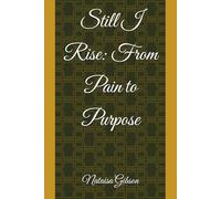 Still I Rise: From Pain to Purpose