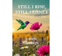 STILL I RISE, STILL I DANCE: Finding Joy in the Shadow of Sorrow