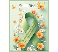 Still I Rise: The Dialysis Warrior Self-Care & Affirmation Activity Book: A Healing Journey of Strength, Hope, and Mindful Reflections for Life on Dialysis