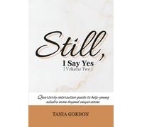 Still, I Say Yes {Volume Two}: Interactive Guide, 12-week plan, Ideal for Young Adult Christians (Still, I Say Yes Series)