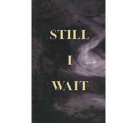 Still I Wait
