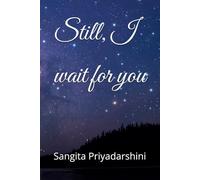 Still, I wait for you