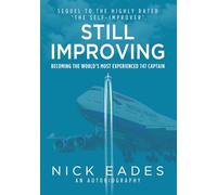 Still Improving:: Becoming the World’s Most Experienced 747 Captain