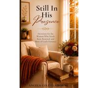 Still In His Presence: Devotions for the Woman Who Needs Rest, Renewal, and More of God's Presence