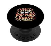 Still In My Pop Punk Phase Fanático de la Nostalgia EMO - PopSockets PopGrip Adhesivo