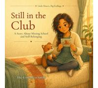 Still in the Club: A Story About Missing School and Still Belonging (Little Hearts, Big Feelings)