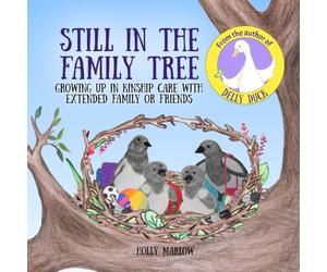 Still in the Family Tree: A children’s book about being raised by grandparents, aunts, uncles, other relatives or connected carers | Kinship Care | ... Kinship Care and Special Guardianship)