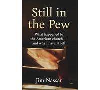 Still in the Pew: What happened to the American church - and why I haven't left