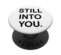Still into You PopSockets PopGrip Adhesivo