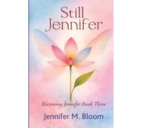 Still Jennifer: Becoming Jennifer Book Three