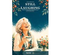 Still Laughing: Modern Wit, Warm Stories & Everyday Humor for the Young at Heart