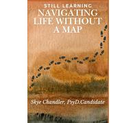 Still Learning: Navigating Life Without A Map