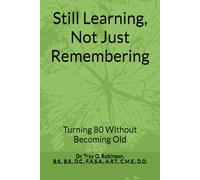 Still Learning, Not Just Remembering: Turning 80 Without Becoming Old