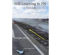 Still Learning to Fly: A Pilot's Life