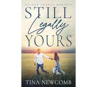 Still Legally Yours: A sweet second chance romance (Second Chance Romance Collection)