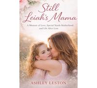 Still Leiah's Mama: A Memoir of Love, Special Needs Motherhood, and Life After Loss