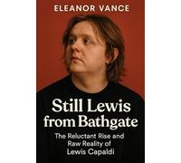 Still Lewis from Bathgate: The Reluctant Rise and Raw Reality of Lewis Capaldi