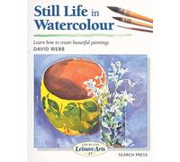 Still Life in Watercolour (Step-by-Step Leisure Arts)
