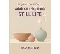 Still Life: Simple and Relaxing Adult Coloring Book