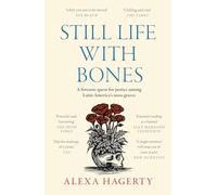 Still Life with Bones: A forensic quest for justice among Latin America's mass graves