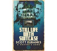 Still Life With Suitcase (A Grifter's Song)